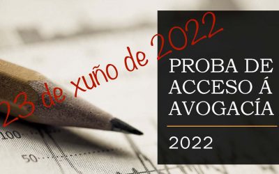 CONVOCADA A «PROBA DA AVOGACÍA» PARA O 23-XUÑO-2022