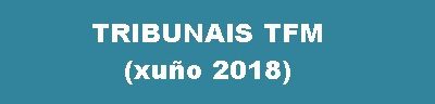 TRIBUNAIS TFM E CALENDARIO DE DEFENSA (xuño 2018)