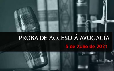 CONVOCADA PARA O 5 DE XUÑO DE 2021 A REALIZACIÓN DA PROBA DE ACCESO A PROFESIÓN DE AVOGADO/A