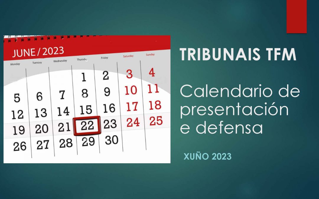 Tribunal TFM, Calendario de Presentación e Defensa (xuño 2023)