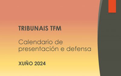 Tribunal TFM, Calendario de Presentación e Defensa (xuño 2024)