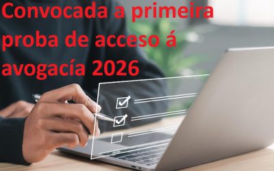 CONVOCADA A PRIMERIA PROBA DE ACCESO Á AVOGACÍA 2026