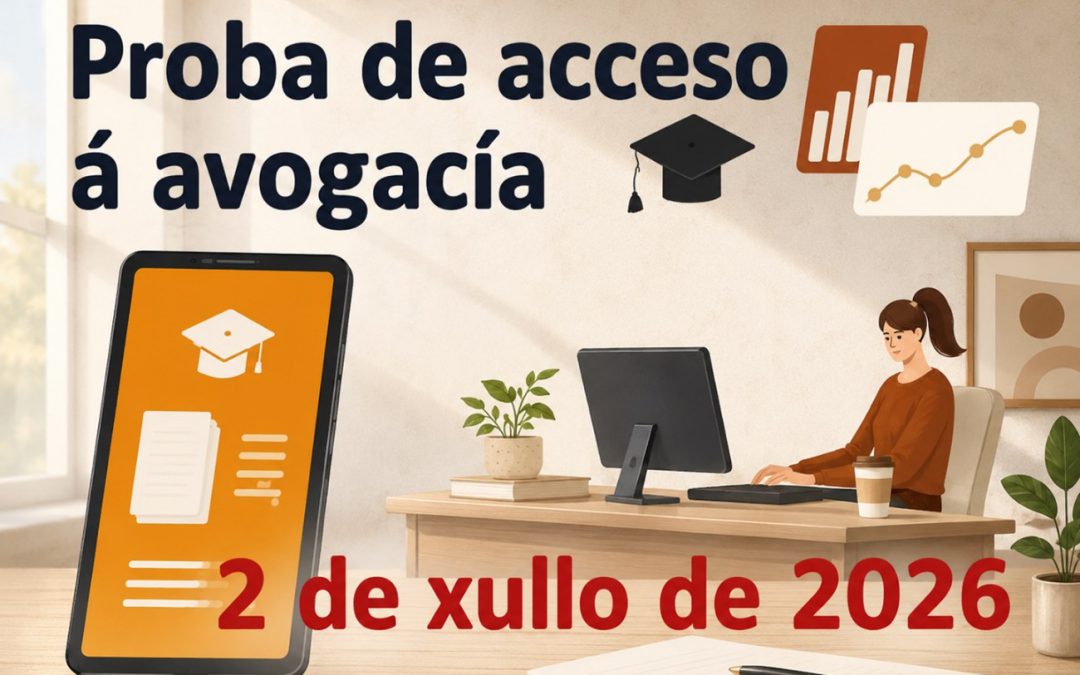 DATA PROBA DE ACCESO Á AVOGACÍA – 2 de xullo de 2026